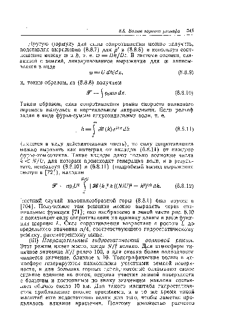 Частный случай колоколообразной горы (8.8.1) был изучен в [704]. Полученное там решение можно выразить через специальные функции [71]; оно изображено в левой части рис. 8.10 и показывает силу сопротивления на единицу длины в виде функции ширины L. Сила сопротивления возрастает с ростом L допредельного значения я/4, соответствующего гидростатическому режиму, рассмотренному выше.