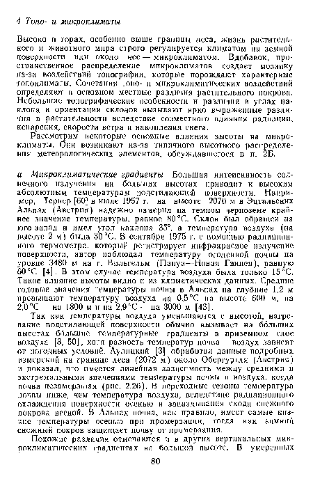 Высоко в горах, особенно выше границы леса, жизнь растительного и животного мира строго регулируется климатом на земной поверхности или около нее — микроклиматом. Вдобавок, пространственное распределение микроклиматов создает мозаику из-за воздействий топографии, которые порождают характерные топоклиматы. Сочетания топо- и микроклиматических воздействий определяют в основном местные различия растительного покрова. Небольшие топографические особенности и различия в углах наклона и ориентации склонов вызывают ярко выраженные различия в растительности вследствие совместного влияния радиации, испарения, скорости ветра и накопления снега.